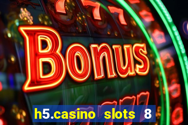 h5.casino slots 8 paga mesmo